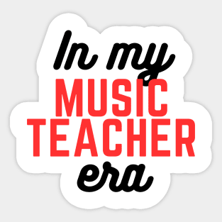 In My Music Teacher Era Sticker